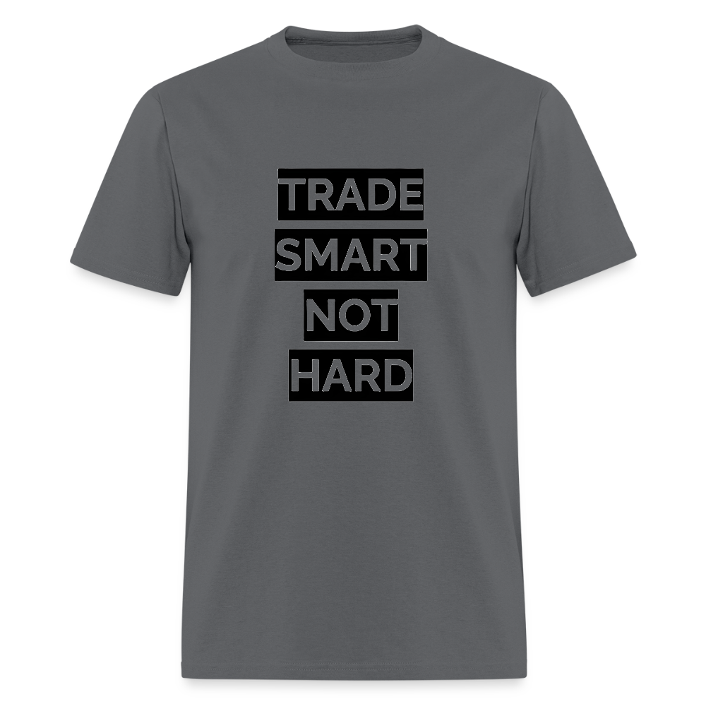 Trade Smart Not Hard shirt - charcoal