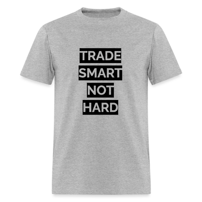 Trade Smart Not Hard shirt - heather gray