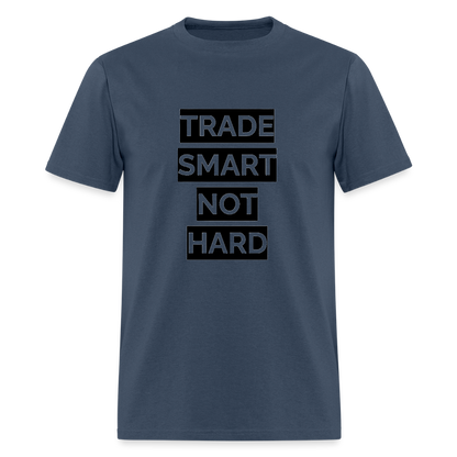 Trade Smart Not Hard shirt -  blue dusk
