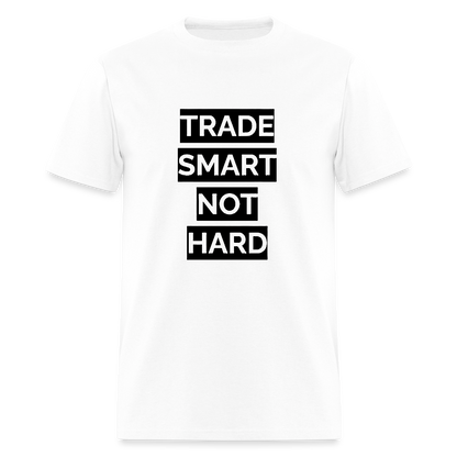 Trade Smart Not Hard shirt - white